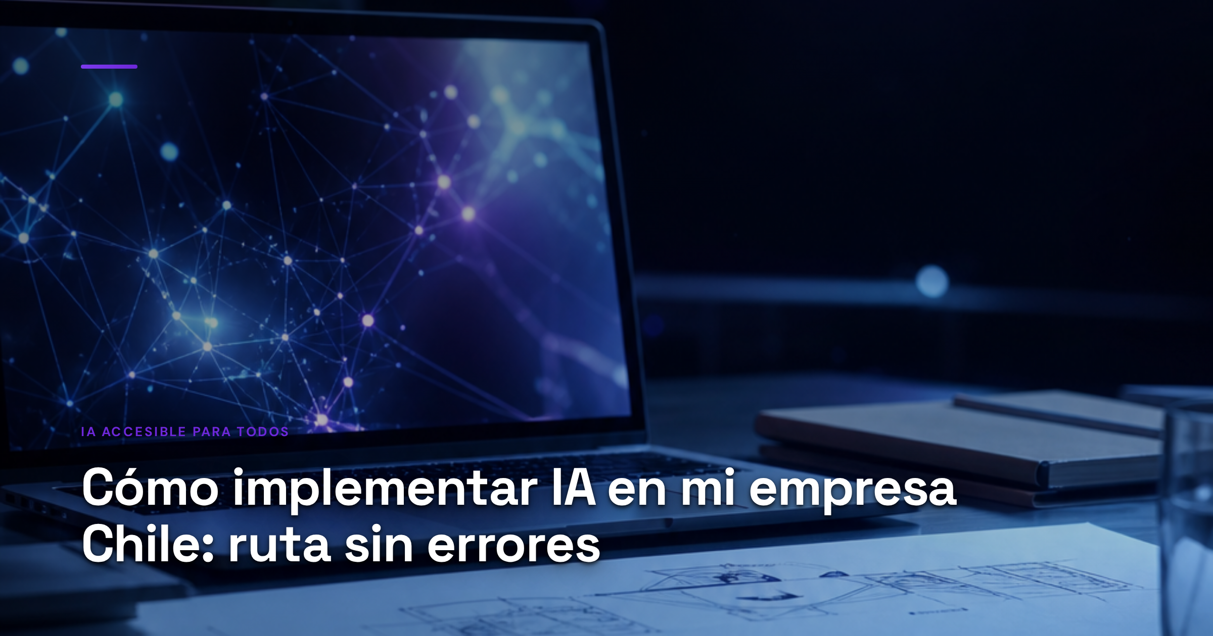 Imagen ilustrativa de Minimalist workspace desk with laptop displaying glowing AI interface, scattered blueprints and notes, soft blue-green lighting, modern clean aesthetic, professional but approachable atmosphere, shallow depth of field. Artículo: Cómo implementar IA en mi empresa Chile: ruta sin errores
